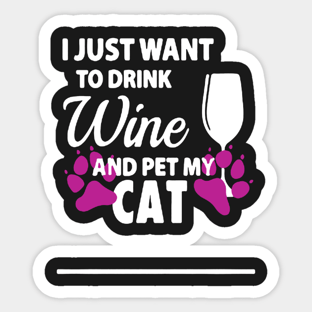 I Just Want To Drink Wine And Pet My Cat Sticker by babettenoella